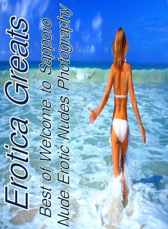 XXX: Erotica Greats Best of "Welcome to Sapporo Nude Erotic Nudes Photography" ( Erotic Photography, Erotic Stories, Nude Photos, Sex, Erotic, Adult, Domination, Hentai, Naked, Fetish )