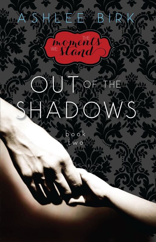 The Moments We Stand: Out of the Shadows