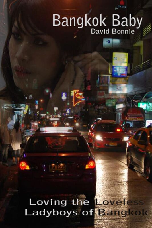 Bangkok Baby - Loving the Loveless Ladyboys of Bangkok