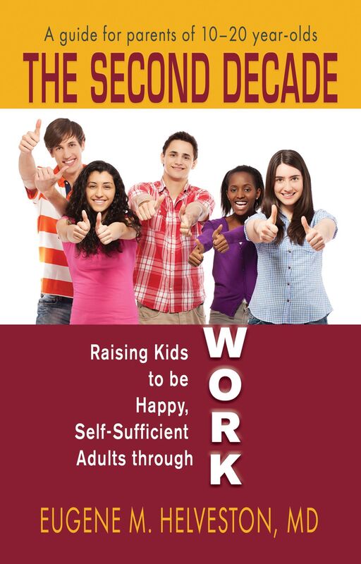 The Second Decade: Raising Kids to be Happy, Self-Sufficient Adults through Work