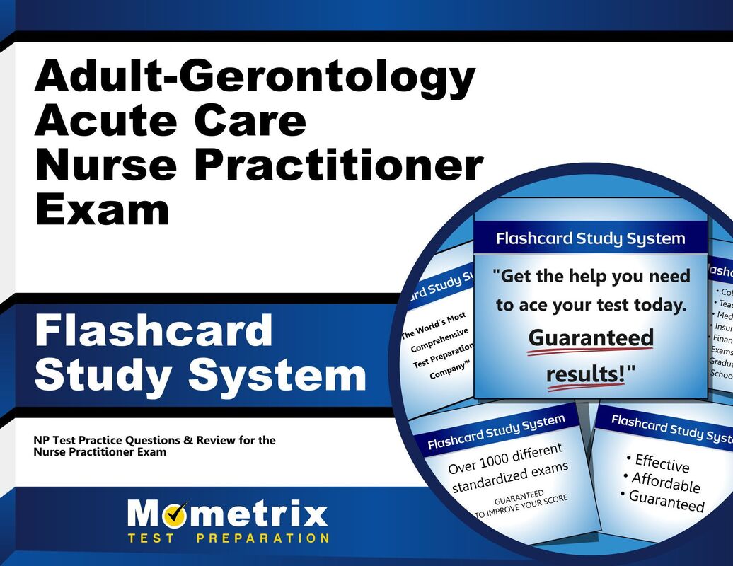 Adult-Gerontology Acute Care Nurse Practitioner Exam Flashcard Study System: NP Test Practice Questions & Review for the Nurse Practitioner Exam