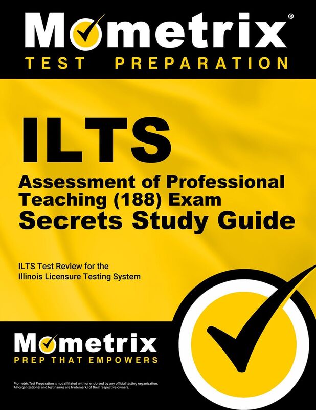 ILTS Assessment of Professional Teaching (188) Exam Secrets Study Guide: ILTS Test Review for the Illinois Licensure Testing System