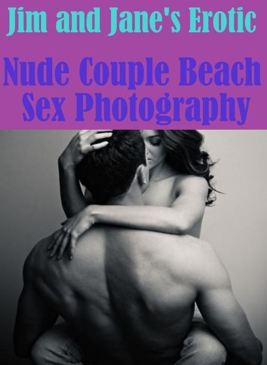 fetish: Bare Ass Sexual Adventure Jim and Jane's Erotic Nude Couple Beach Sex Photography ( sex, porn, fetish, bondage, oral, anal, ebony, hentai, domination, erotic photography, erotic sex stories, adult, xxx, shemale, voyeur, erotic, blowjob )
