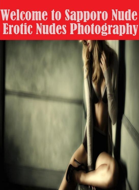 Nude: Lover's Play Fantastic Crazy Milf Welcome to Sapporo Nude Erotic Nudes Photography	( sex, porn, fetish, Bondage, oral, anal, ebony, hentai, domination, erotic photography, erotic sex stories, adult, xxx, Shemale, voyeur, erotic, blowjob )
