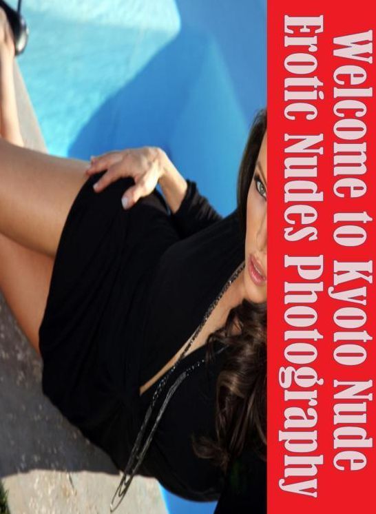 fetish : Mesmerized Milf Romantic Welcome to Kyoto Nude Erotic Nudes Photography (Giant Edition) ( sex, porn, fetish, bondage, oral, anal, ebony, hentai, domination, erotic photography, erotic sex stories, adult, xxx, shemale, voyeur, erotic, blowjob )