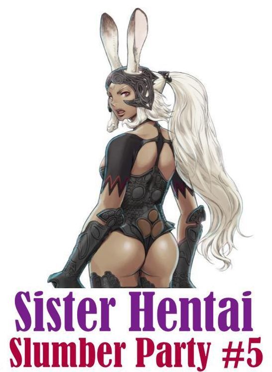 xxx: Interracial Action Interracial Sex Hardcore XXX Sister Hentai Slumber Party #5 ( sex, porn, fetish, bondage, oral, anal, ebony, hentai, domination, erotic photography, erotic sex stories, adult, xxx, shemale, voyeur, erotic, blowjob )