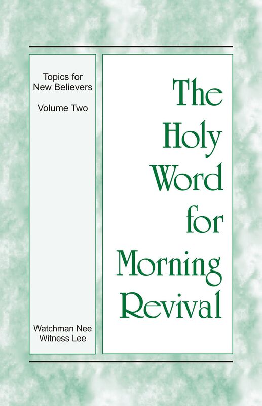 The Holy Word for Morning Revival - The Topics for New Believers, Volume 2