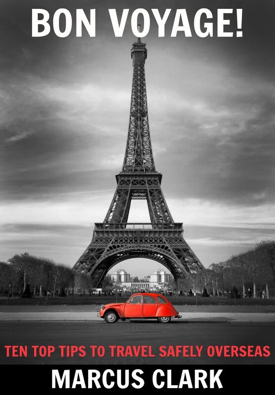 Bon Voyage! Ten Top Tips to Travel Safely Overseas
