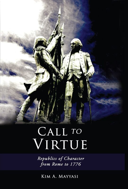 Call to Virtue: Republics of Character from Rome to 1776
