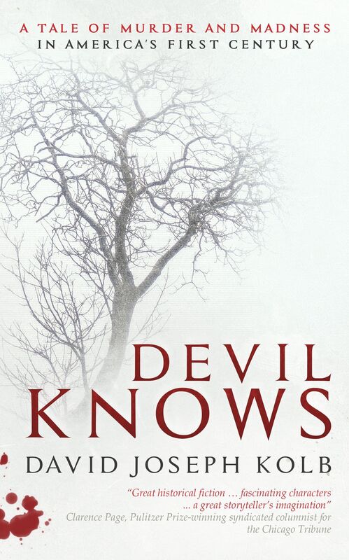Devil Knows: A Tale of Murder and Madness in America's First Century
