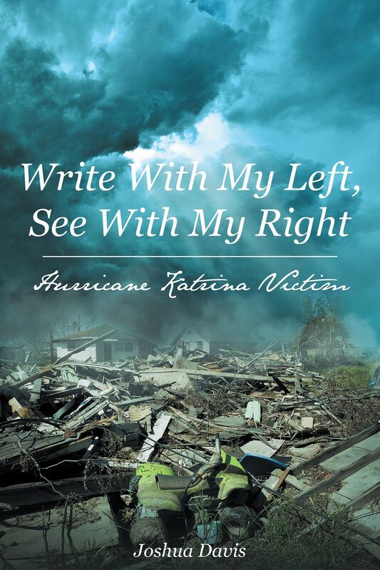 Write With My Left, See With My Right Hurricane Katrina Victim