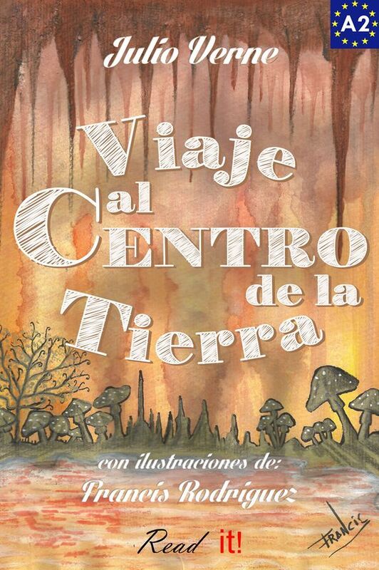 Viaje al centro de la tierra para estudiantes de espanol. Libro de lectura facil Nivel A2