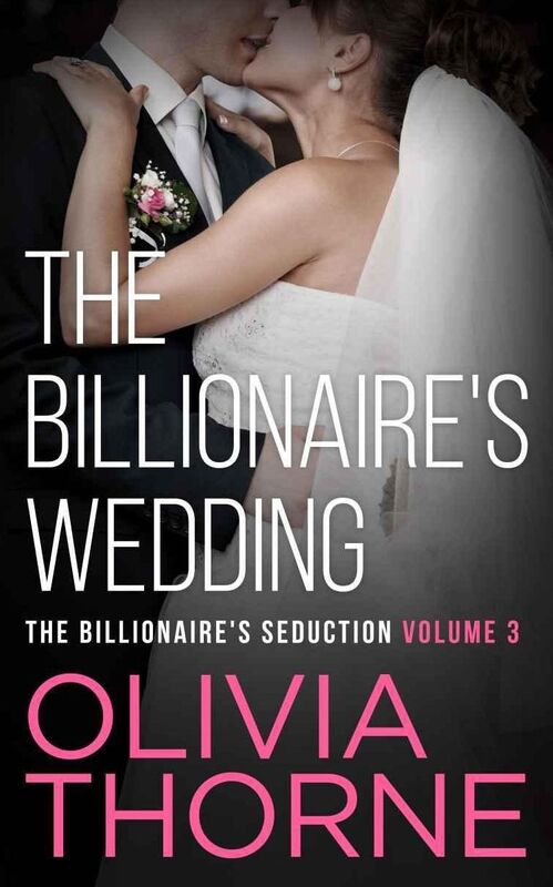 The Billionaire's Wedding (The Billionaire's Seduction Volume 3)