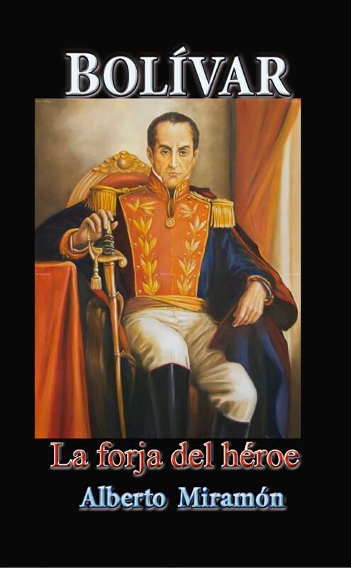 Bolivar, I, La Forja del Heroe