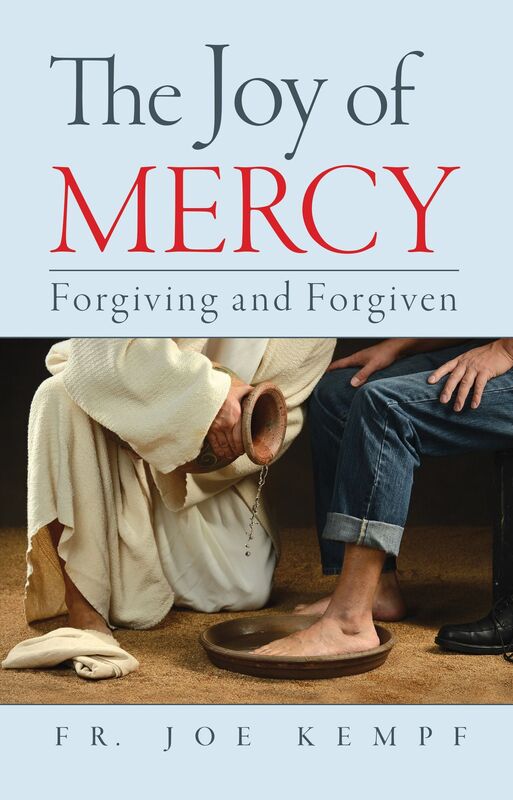 The Joy of Mercy: Forgiving and Forgiven