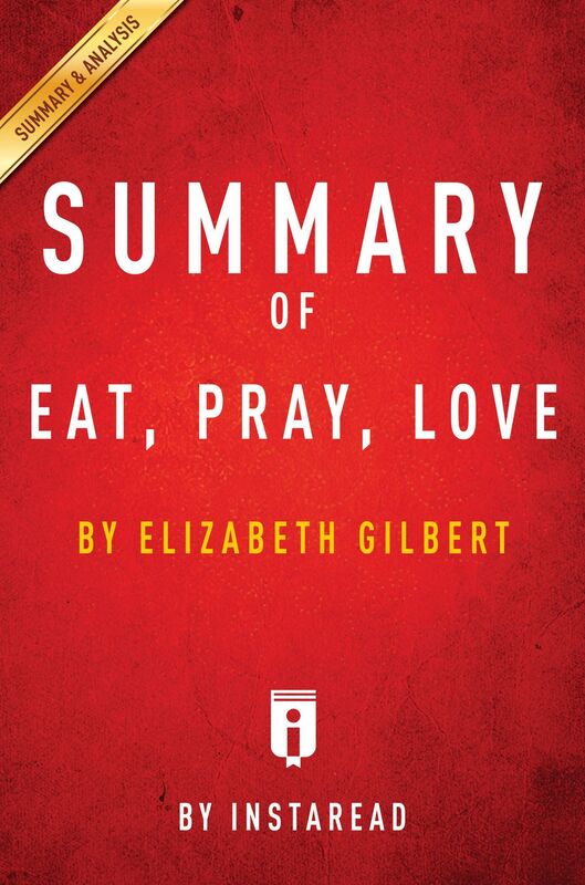 Eat, Pray, Love by Elizabeth Gilbert Summary & Analysis