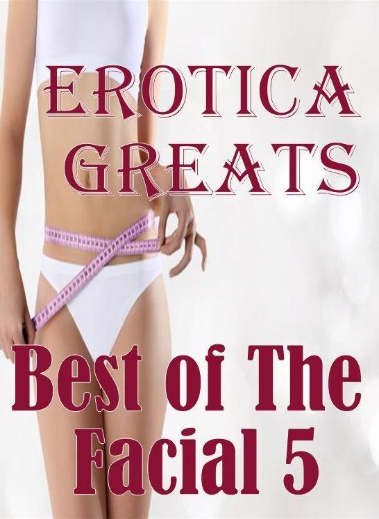 Domination: Erotica Greats Best of "The Facial 5 ( Hardcore Sex Erotic Nudes) " ( Erotic Photography Lesbian, She-male, Gay, Fetish, Bondage, Sex, Erotic, Erotica, Hentai, Nude )