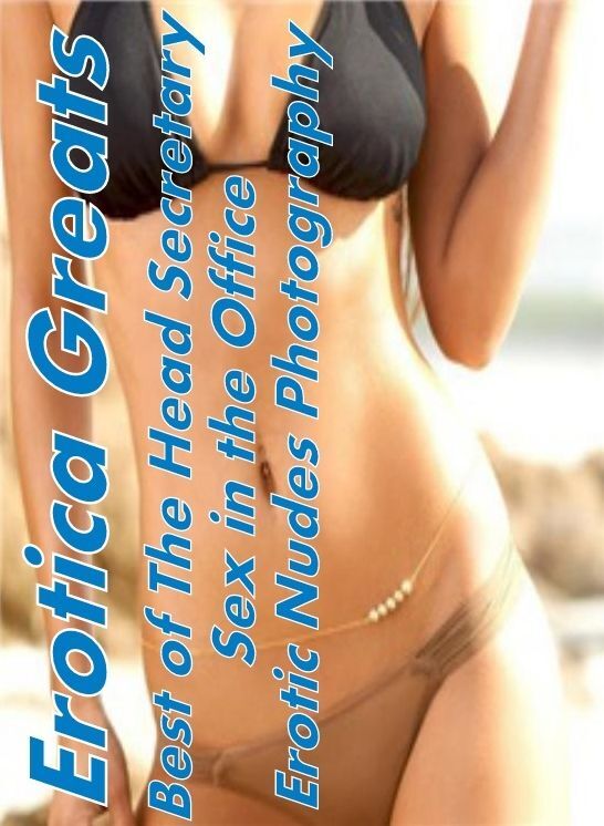 Sex: Erotica Greats Best of "The Head Secretary ; Sex in the Office Erotic Nudes Photography " ( Erotic Photography, Erotic Stories, Nude Photos, Sex, Erotic, Adult, Domination, Hentai, Naked, Fetish )