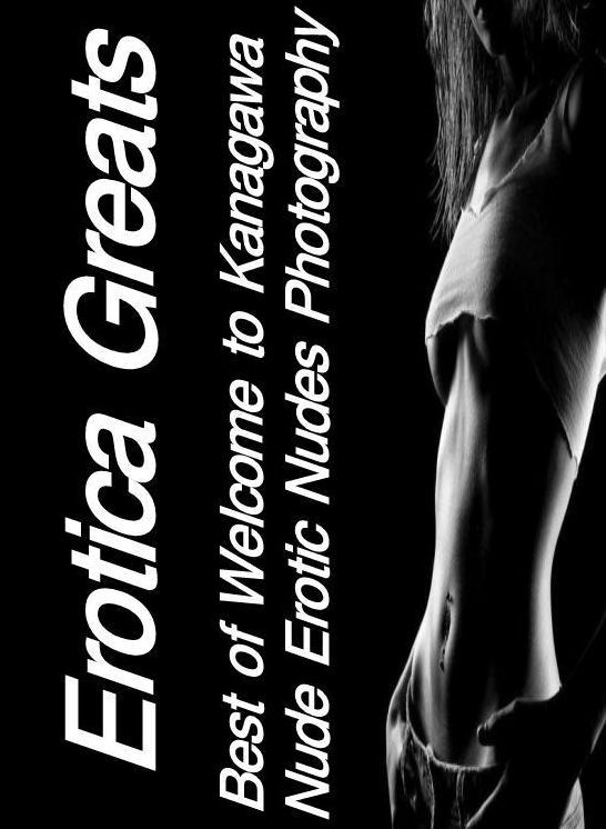 Sex: Erotica Greats Best of "Welcome to Kanagawa Nude Erotic Nudes Photography" ( Erotic Photography Lesbian, She-male, Gay, Fetish, Bondage, Sex, Erotic, Erotica, Hentai, Nude )