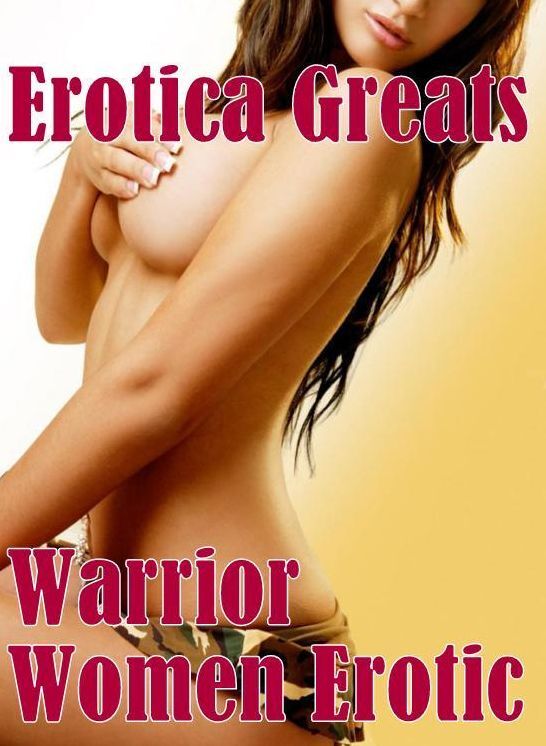 Teen: Erotica Greats Warrior Women Erotic ( Erotic Photography Lesbian, She-male, Gay, Fetish, Bondage, Sex, Erotic, Erotica, Hentai, Nude )