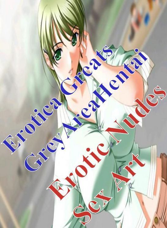 Hentai: Erotica Greats Grey Area Hentai Erotic Nudes Sex Art ( Erotic Photography, Erotic Stories, Nude Photos, Sex, Erotic, Adult, Domination, Hentai, Naked, Fetish )