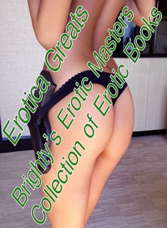 Erotic: Erotica Greats Brighty's Erotic Masters Collection of Erotic Books ( Erotic Photography Lesbian, She-male, Gay, Fetish, Bondage, Sex, Erotic, Erotica, Hentai, Nude )