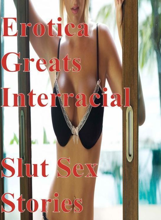 Confession: Erotica Greats Interracial Slut Sex Stories ( Erotic Photography, Erotic Stories, Nude Photos, Sex, Erotic, Adult, Domination, Hentai, Naked, Fetish )