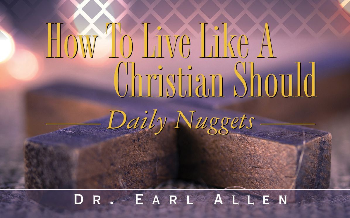 How To Live Like A Christian Should; Daily Nuggets