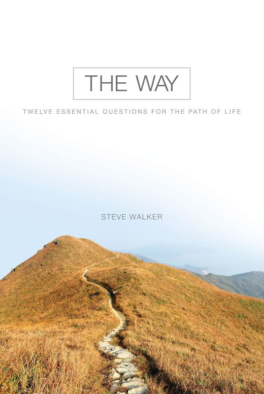 The Way: Twelve Essential Questions for the Path of Life