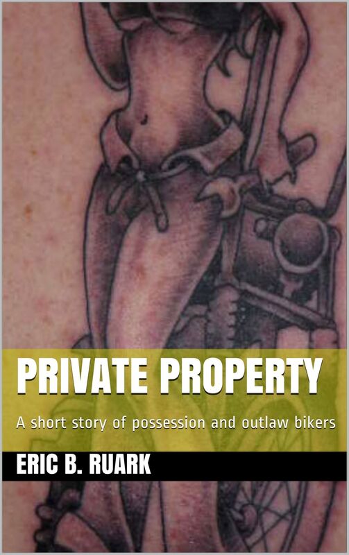 Private Property: A short story of possession, passion and outlaw bikers