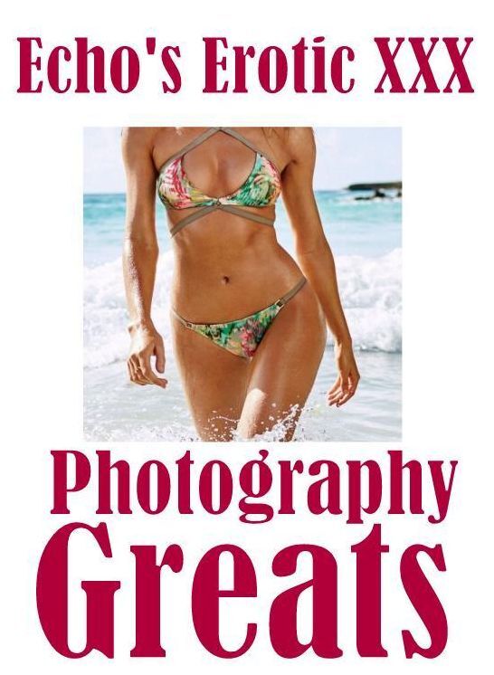 Nudes: Adult Nude Sex Bonanza Echo's Erotic XXX Photography Greats ( sex, porn, fetish, bondage, oral, anal, ebony, hentai, domination, erotic photography, erotic sex stories, adult, xxx, shemale, voyeur, erotic, blowjob )