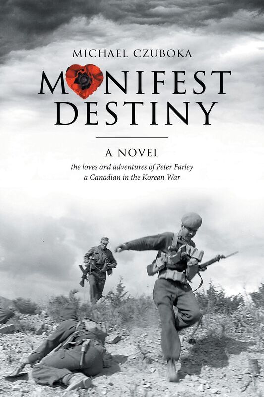 Manifest Destiny: the loves and adventures of Peter Farley a Canadian in the Korean War