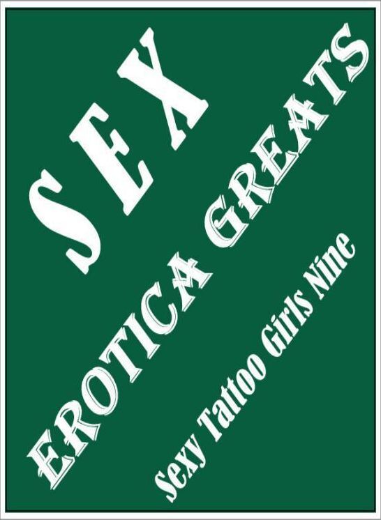Sex: Erotica Greats Sexy Tattoo Girls Nine ( Erotic Photography, Erotic Stories, Nude Photos, Sex, Erotic, Adult, Domination, Hentai, Naked, Fetish )
