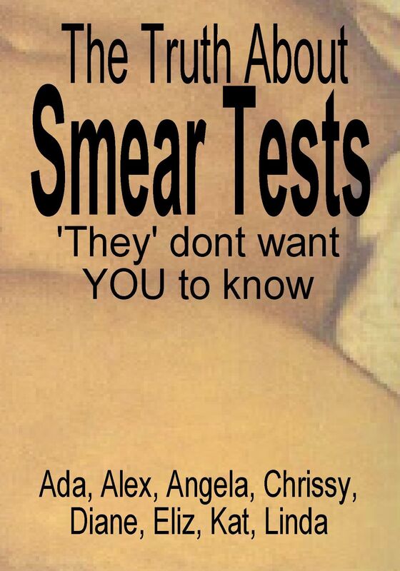 The Truth About Smear Tests 'They' don't want YOU to know