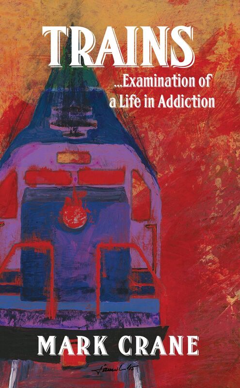 TRAINS...Examination of a Life in Addiction