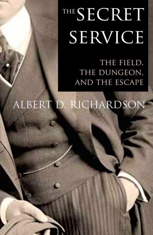 The Secret Service, the Field, the Dungeon, and the Escape (Expanded, Annotated)
