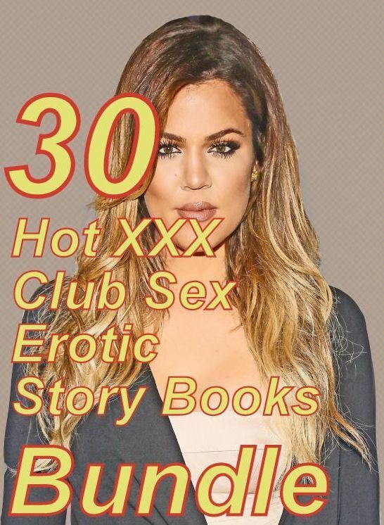 Club Sex: 30 Hot XXX Club Sex Erotic Story Books Bundle ( sex, porn, fetish, bondage, oral, anal, ebony,domination,erotic sex stories, adult, xxx, shemale, voyeur, erotic, blowjob )