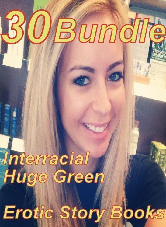 Huge Green: 30 Interracial Huge Green Erotic Story Books Bundle ( sex, porn, fetish, bondage, oral, anal, ebony,domination,erotic sex stories, adult, xxx, shemale, voyeur, erotic, blowjob )