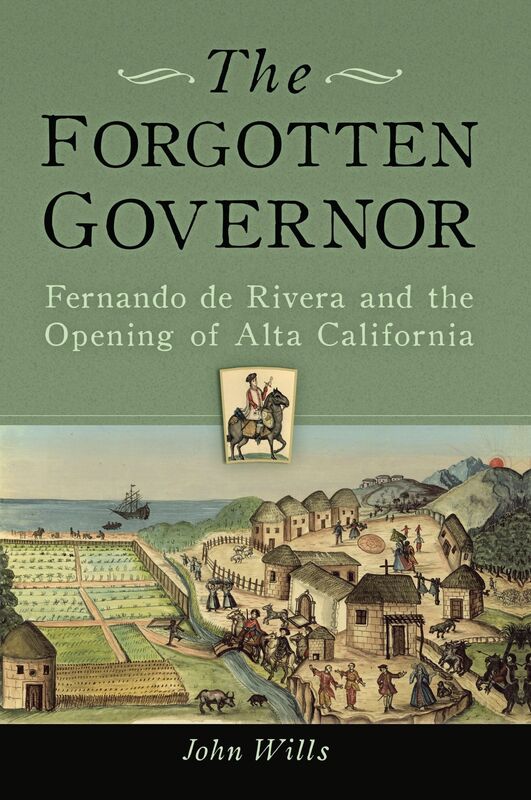 The Forgotten Governor: Fernando de Rivera and the Opening of Alta California
