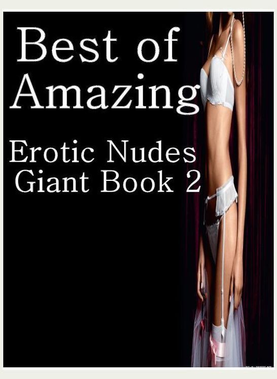 Teen Photography Book: Erotica Adult Hardcore Sex Best of"Amazing Erotic Nudes Giant Book 2" ( sex, porn, fetish, bondage, oral, anal, ebony, hentai, domination, erotic photography, erotic sex stories, adult, xxx, shemale, voyeur, erotic, blowjob )