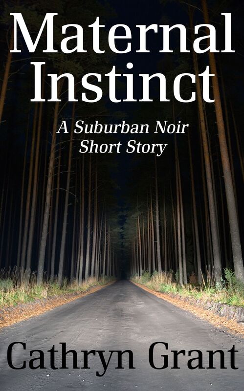 Maternal Instinct (A Suburban Noir Short Story)