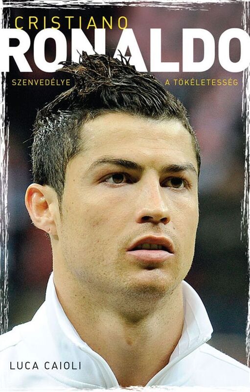 Cristiano Ronaldo - Szenvedelye a tokeletesseg