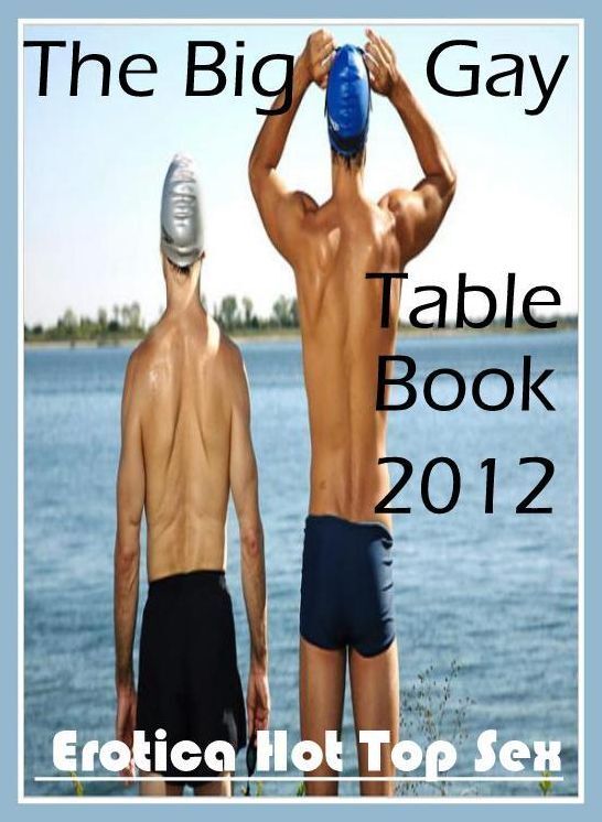 Breast: Eotica Hot Top Sex The Big Gay Table Book 2012 ( Erotic Photography, Erotic Stories, Nude Photos, Naked , Lesbian, She-male, Gay, Fetish, Bondage, Sex, Erotica, Hentai, Blow Job, Three-sum , XXX)