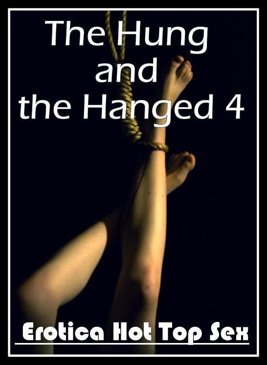 Adult Nudes: Eotica Hot Top Sex The Hung and the Hanged 4 ( Erotic Photography, Erotic Stories, Nude Photos, Naked , Lesbian, She-male, Gay, Fetish, Bondage, Sex, Erotica, Hentai, Blow Job, Three-sum , XXX)