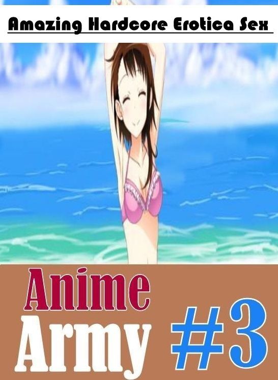 Breast: Amazing Hardcore Erotica Sex Anime Army #3 ( Erotic Photography, Erotic Stories, Nude Photos, Naked , Lesbian, She-male, Gay, Fetish, Bondage, Sex, Erotica, Hentai, Blow Job, Three-sum , XXX)