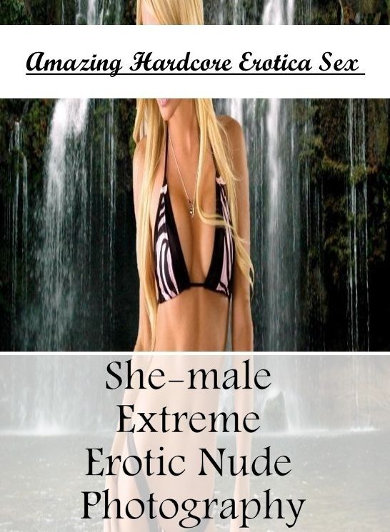 Adult Nudes: Amazing Hardcore Erotica Sex She-male Extreme Erotic Nude Photography ( Erotic Photography, Erotic Stories, Nude Photos, Naked , Lesbian, She-male, Gay, Fetish, Bondage, Sex, Erotica, Hentai, Blow Job, Three-sum , XXX)