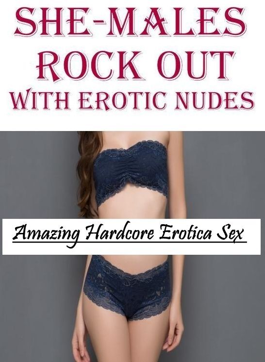 Blow Job: Amazing Hardcore Erotica Sex She-Males Rock Out With Erotic Nudes ( Erotic Photography, Erotic Stories, Nude Photos, Naked , Lesbian, She-male, Gay, Fetish, Bondage, Sex, Erotica, Hentai, Blow Job, Three-sum , XXX)