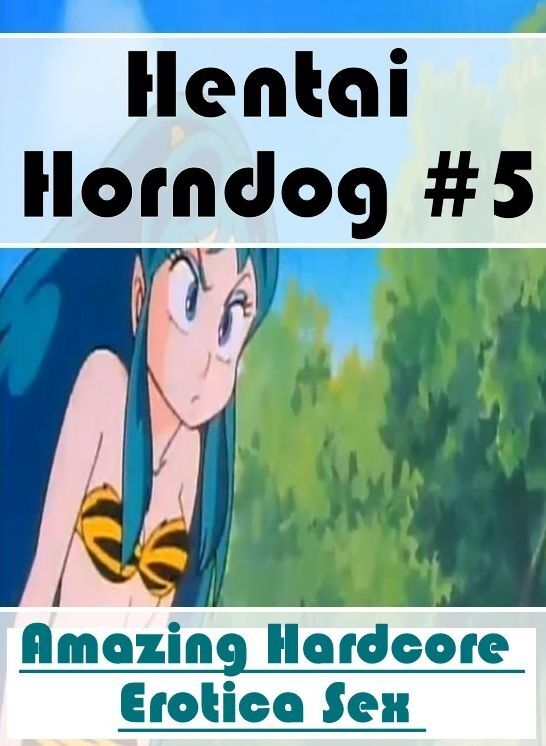 Erotica: Amazing Hardcore Erotica Sex Hentai Horndog #5 ( Erotic Photography, Erotic Stories, Nude Photos, Naked , Lesbian, She-male, Gay, Fetish, Bondage, Sex, Erotica, Hentai, Blow Job, Three-sum , XXX)
