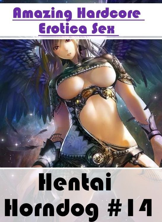 Nude Photos: Amazing Hardcore Erotica Sex Hentai Horndog #14 ( Erotic Photography, Erotic Stories, Nude Photos, Naked , Lesbian, She-male, Gay, Fetish, Bondage, Sex, Erotica, Hentai, Blow Job, Three-sum , XXX)