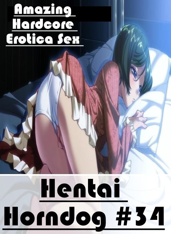 Breast: Amazing Hardcore Erotica Sex Hentai Horndog #34 ( Erotic Photography, Erotic Stories, Nude Photos, Naked , Lesbian, She-male, Gay, Fetish, Bondage, Sex, Erotica, Hentai, Blow Job, Three-sum , XXX)